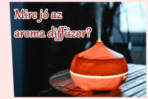 Mire jó az aroma diffúzor?