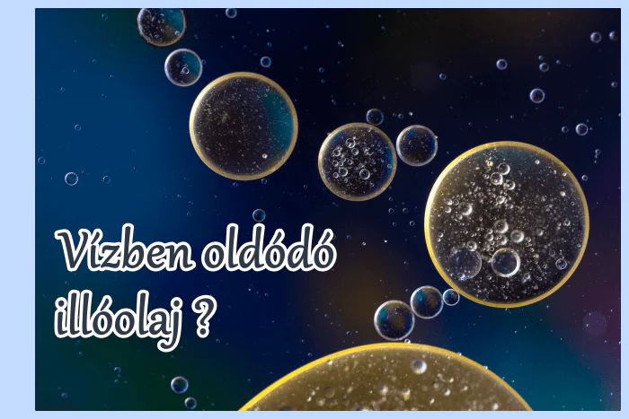 Vízben oldódó illóolaj: mítosz vagy valóság?