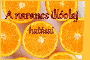 A narancs illóolaj hatása