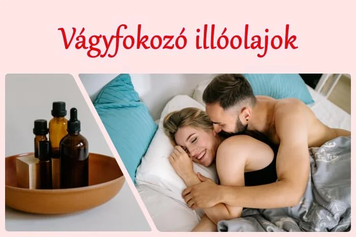 Vágyfokozó illóolaj keverékek - 6 illóolaj, 3 recept, 3 extra tudnivaló