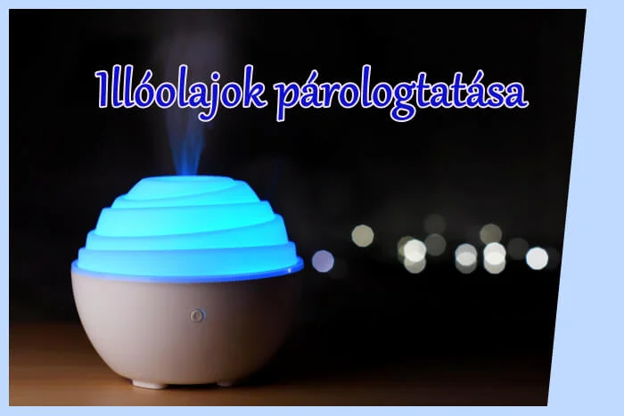 Illóolajok párologtatása - 10 problémádon is segíthet + így használd!
